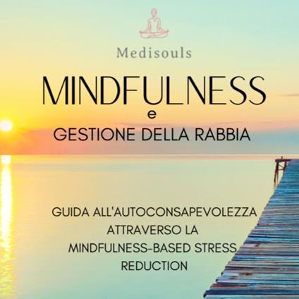 MINDFULNESS e GESTIONE DELLA RABBIA