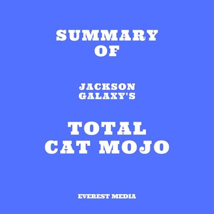 Summary of Jackson Galaxy's Total Cat Mojo