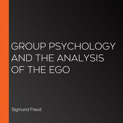 Group psychology and the analysis of the Ego