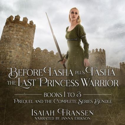 Before Tasha Plus Tasha The Last Princess Warrior Books 1 To 3 Prequel And The Complete Series Bundle