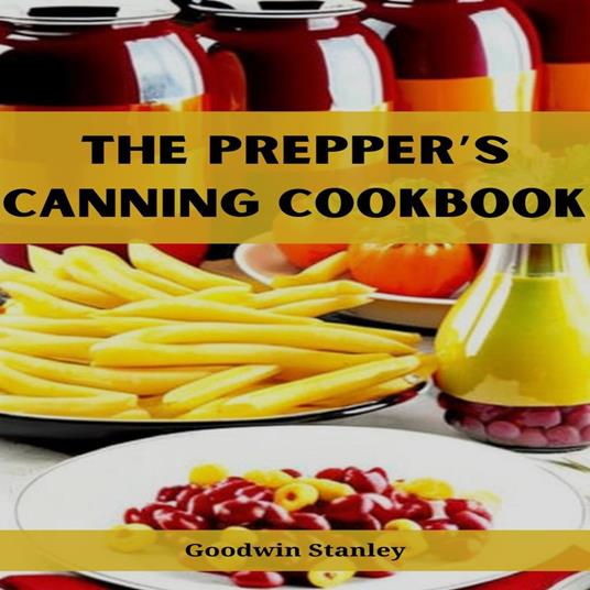 PREPPER’S CANNING COOKBOOK, THE