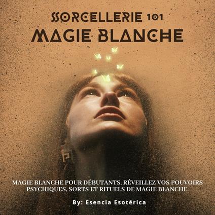 Sorcellerie 101 - Magie blanche