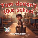 Tom doesn’t like school