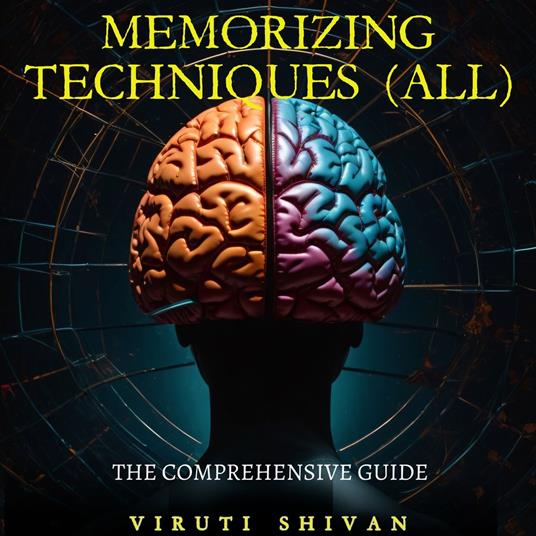 MEMORIZING TECHNIQUES (ALL) - The Comprehensive Guide