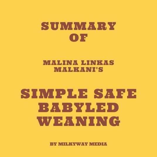 Summary of Malina Linkas Malkani's Simple Safe BabyLed Weaning