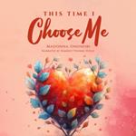 This Time I Choose Me