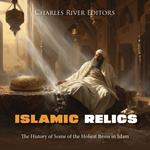 Islamic Relics: The History of Some of the Holiest Items in Islam