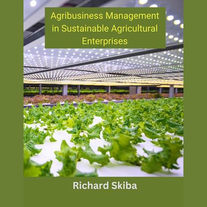 Agribusiness Management in Sustainable Agricultural Enterprises