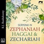 Sermons in Zephaniah, Haggai, and Zechariah