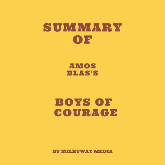 Summary of Amos Blas's Boys of Courage