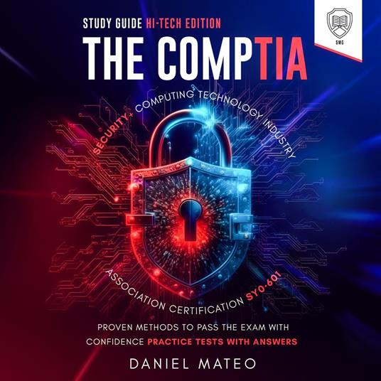 CompTIA Security+ Computing Technology Industry Association Certification SY0-601 Study Guide, The - Hi-Tech Edition