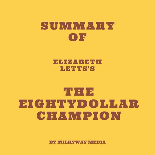 Summary of Elizabeth Letts's The EightyDollar Champion
