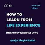 How to Learn from Life Experience