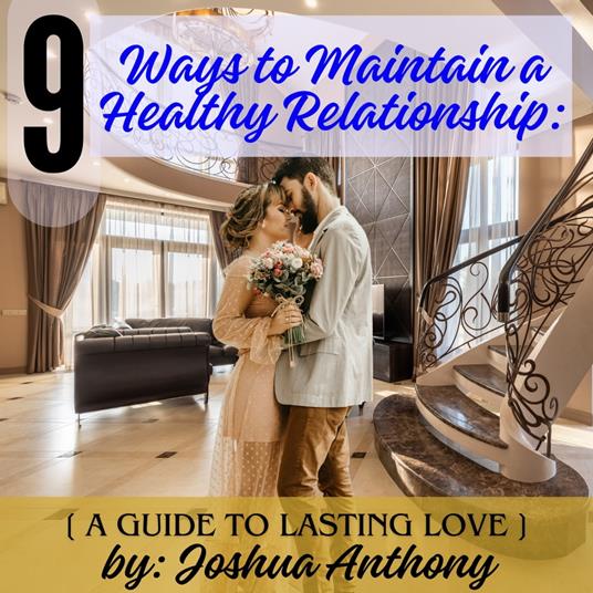 Nine Ways to Maintain a Healthy Relationship: