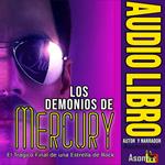 LOS DEMONIOS DE MERCURY, EL TRÁGICO FINAL DE UNA ESTRELLA DE ROCK