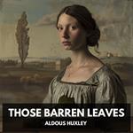 Those Barren Leaves (Unabridged)