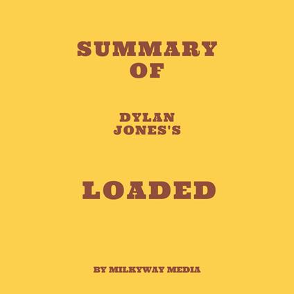 Summary of Dylan Jones's Loaded