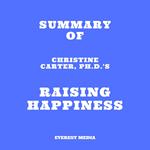 Summary of Christine Carter, Ph.D.'s Raising Happiness