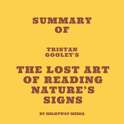 Summary of Tristan Gooley's The Lost Art of Reading Nature's Signs