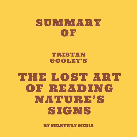 Summary of Tristan Gooley's The Lost Art of Reading Nature's Signs