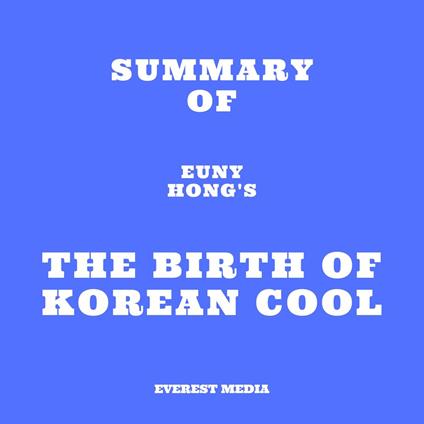 Summary of Euny Hong's The Birth of Korean Cool