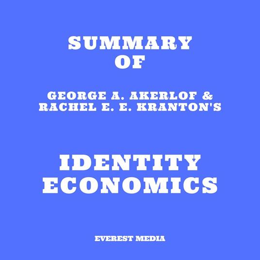 Summary of George A. Akerlof & Rachel E. E. Kranton's Identity Economics