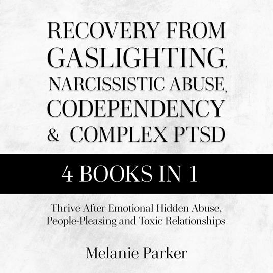 Recovery From Gaslighting, Narcissistic Abuse, Codependency, and Complex PTSD