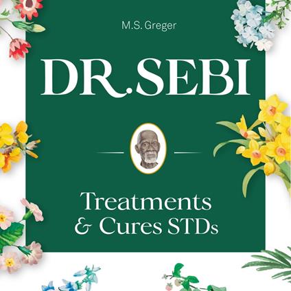 Dr. Sebi Treatments & Cures STDs