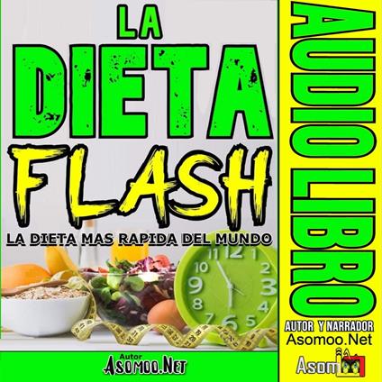 LA DIETA FLASH La dieta más rápida del mundo.