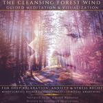 Cleansing Forest Wind Guided Meditation & Visualization for Deep Relaxation, Anxiety & Stress Relief, The