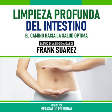 Desintoxicacion Con Cilantro - Basado En Las Enseñanzas De Frank Suarez: El  Camino Hacia Una Vida Libre De Toxinas (Edicion Extendida) by Metasalud  Editorial, Frank Suarez - Libreria De Enseñanzas