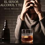 El señor alcohol y yo