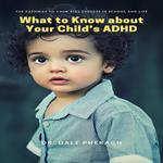 What to Know about Your Child’s ADHD