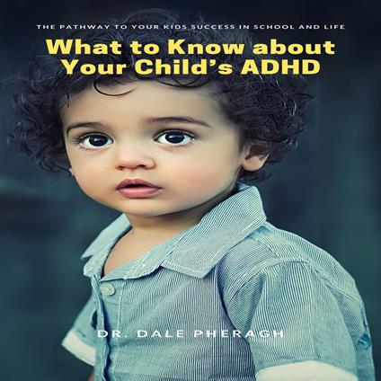 What to Know about Your Child’s ADHD