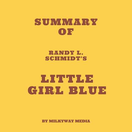 Summary of Randy L. Schmidt's Little Girl Blue