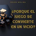 ¿Por que el juego se convierte en una adicción?