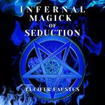 Infernal Magick Of Seduction