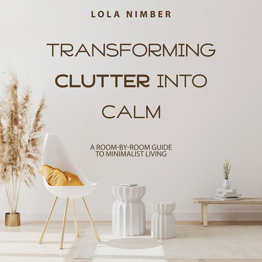 Transforming Clutter Into Calm