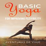 Basic Yoga for Improving Flexibility