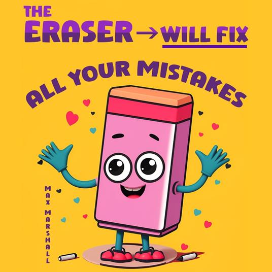 Eraser Will Fix All Your Mistakes, The