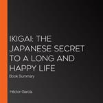 Ikigai: The Japanese Secret to a Long and Happy Life