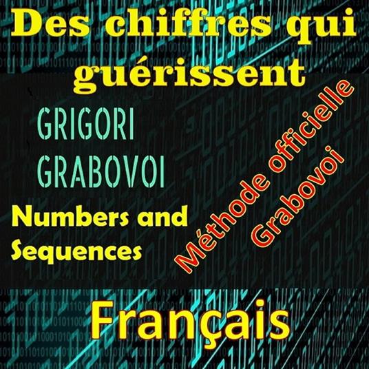 Les chiffres qui guérissent Méthode officielle par Grigori Grabovoi