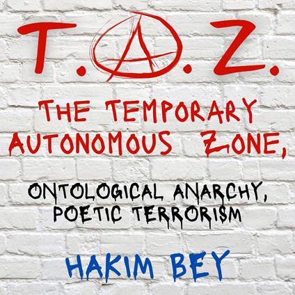 T.A.Z. The Temporary Autonomous Zone