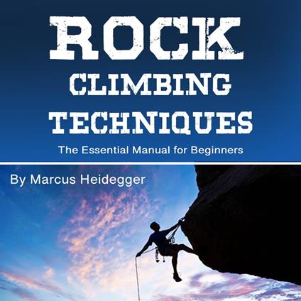 Rock Climbing Techniques