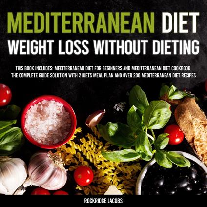 Mediterranean Diet - Weight Loss Without Dieting