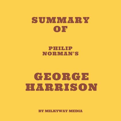 Summary of Philip Norman's George Harrison