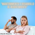 Mantenimiento y desarrollo del Resentimiento