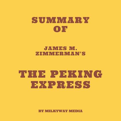 Summary of James M Zimmerman's The Peking Express