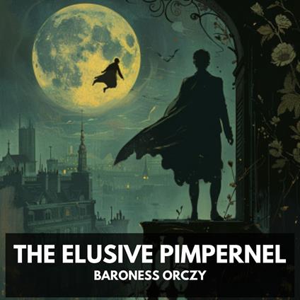 Elusive Pimpernel, The (Unabridged)