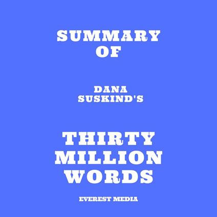 Summary of Dana Suskind's Thirty Million Words